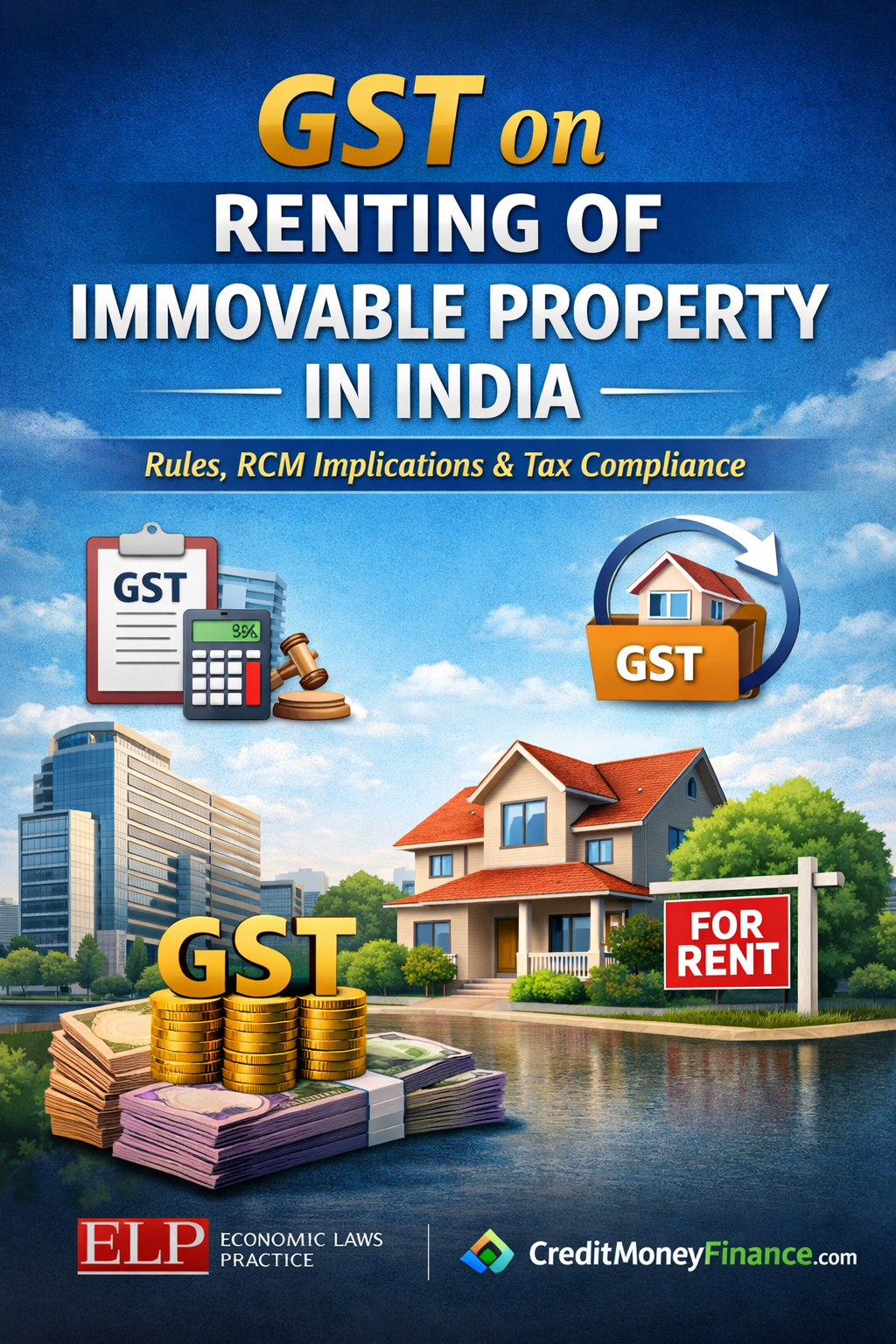 GST on Renting of Immovable Property in India: Latest Rules, RCM Implications & Compliance Guide (2026).