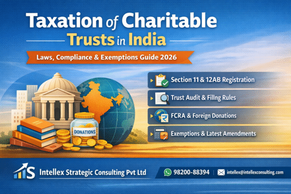 Comprehensive Guide to Taxation of Charitable Trusts in India: Laws, Compliance, Exemptions & Recent Amendments (2026).